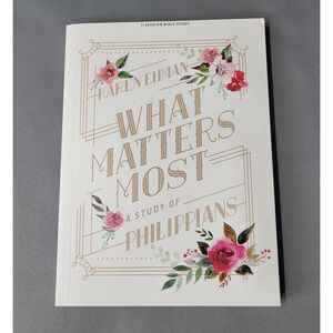What Matters Most A Study Of Philippians Study Book Karen Ehman Paperback